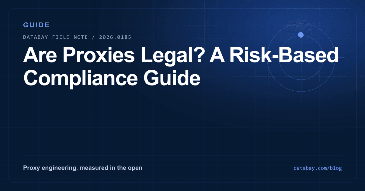 Are Proxies Legal? A Risk-Based Compliance Guide