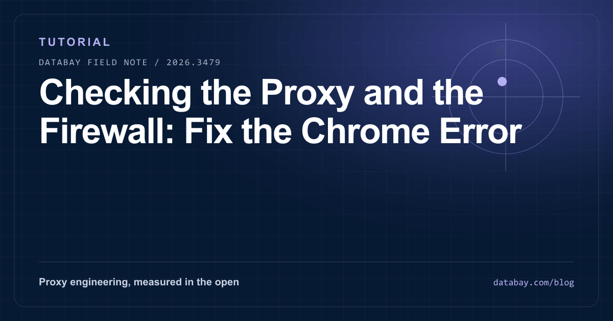 Checking the Proxy and the Firewall: Fix the Chrome Error