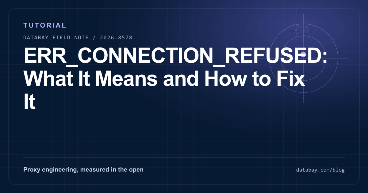 ERR_CONNECTION_REFUSED: What It Means and How to Fix It