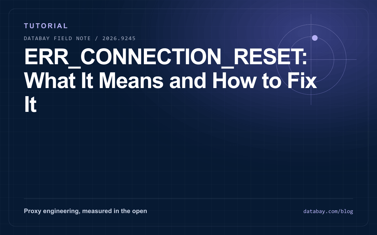 ERR_CONNECTION_RESET: What It Means and How to Fix It