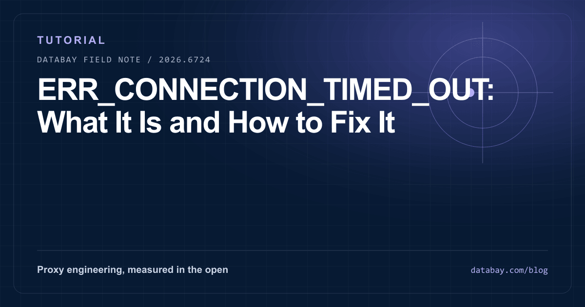 ERR_CONNECTION_TIMED_OUT: What It Is and How to Fix It