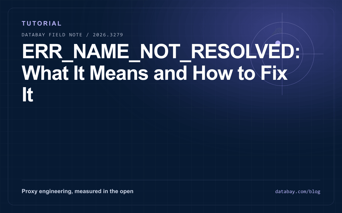 ERR_NAME_NOT_RESOLVED: What It Means and How to Fix It