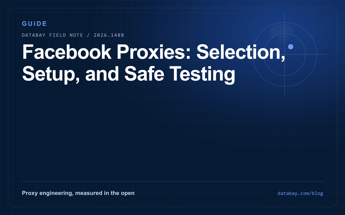 Facebook Proxies: Selection, Setup, and Safe Testing