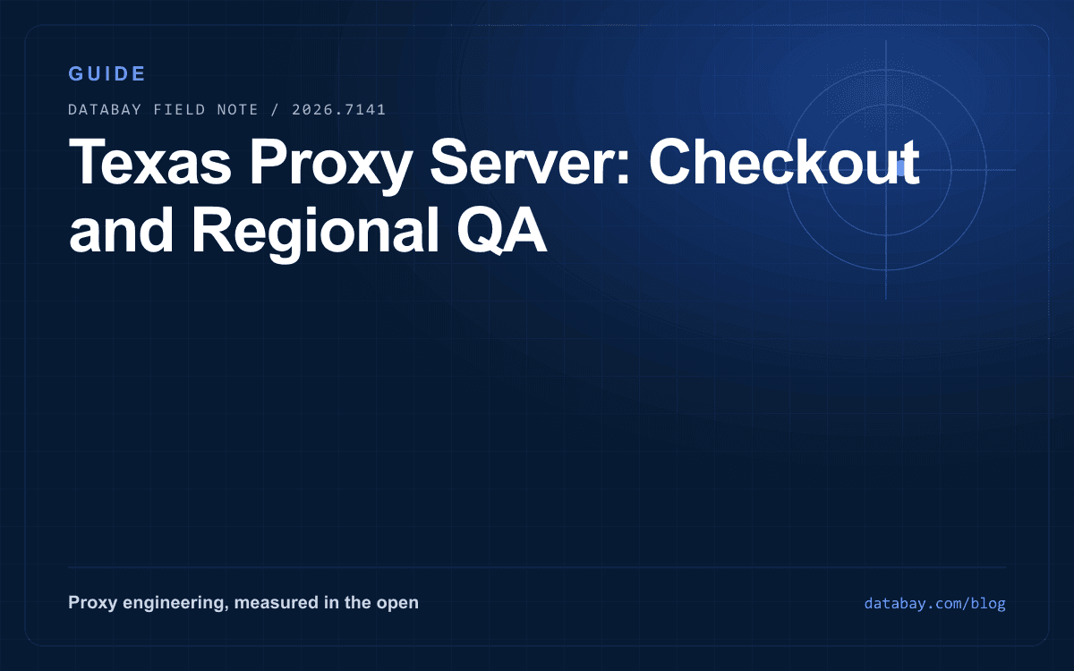 Texas Proxy Server: Checkout and Regional QA