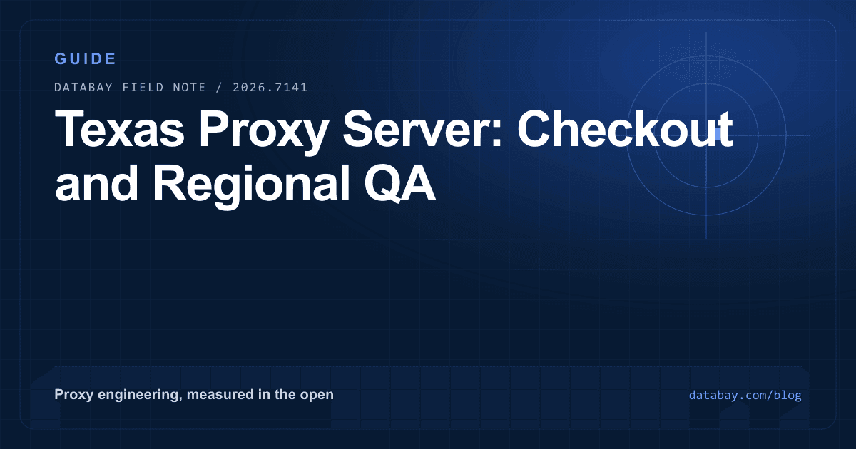 Texas Proxy Server: Checkout and Regional QA