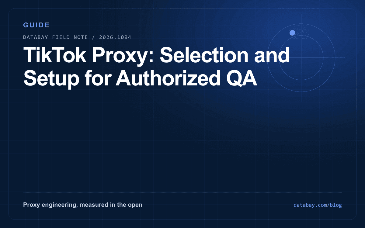 TikTok Proxy: Selection and Setup for Authorized QA