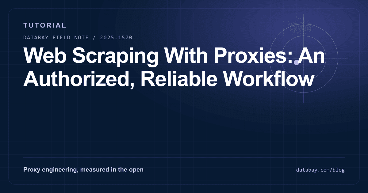 Web Scraping With Proxies: An Authorized, Reliable Workflow