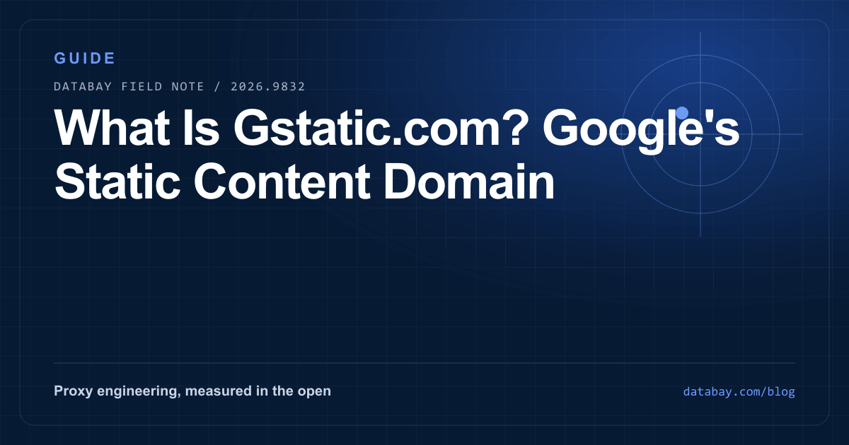 What Is Gstatic.com? Google's Static Content Domain
