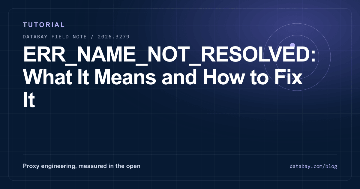 ERR_NAME_NOT_RESOLVED: What It Means and How to Fix It
