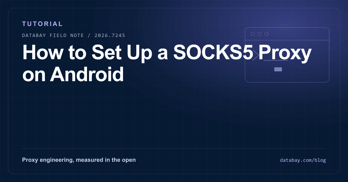 How to Set Up a SOCKS5 Proxy on Android