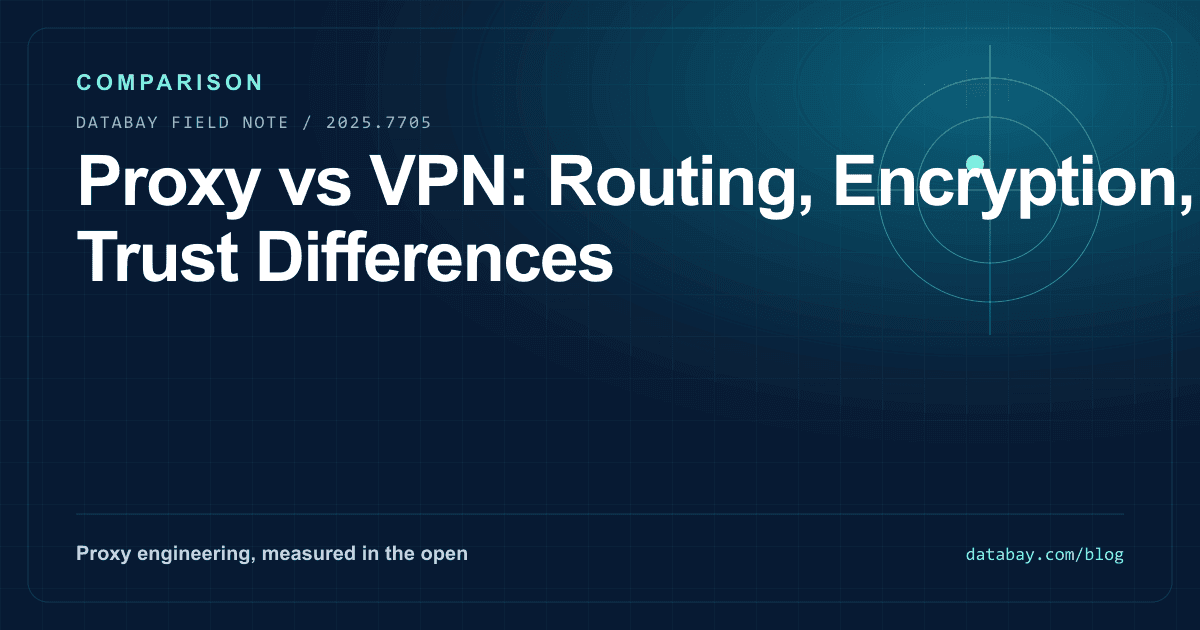 Proxy vs VPN: Routing, Encryption, and Trust Differences