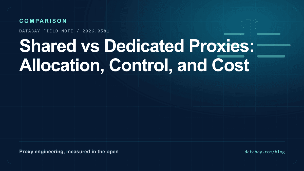 Shared vs Dedicated Proxies: Allocation, Control, and Cost