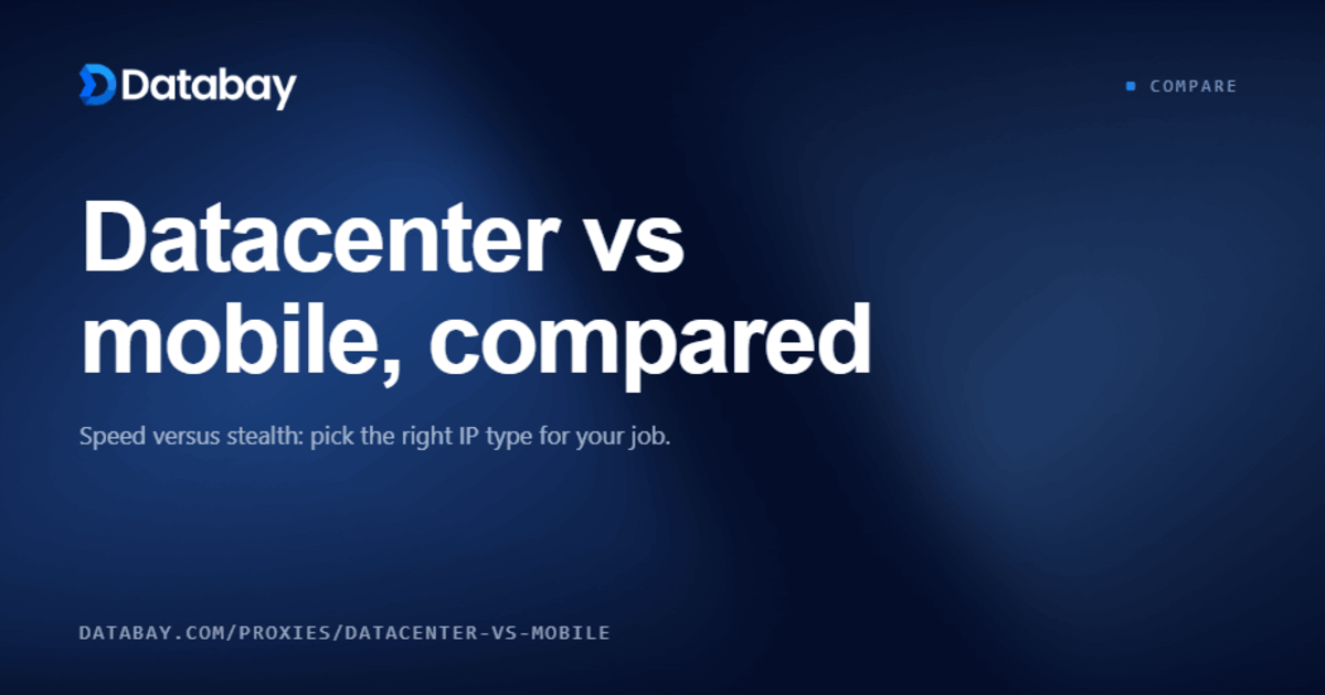Datacenter vs Mobile Proxies: Which Should You Choose? - Databay