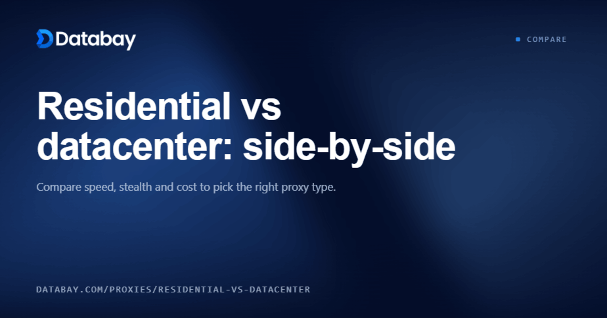 Residential vs Datacenter Proxies: Which Is Best? - Databay